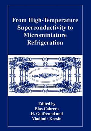 From High-Temperature Superconductivity to Microminiature Refrigeration de B. Cabrera