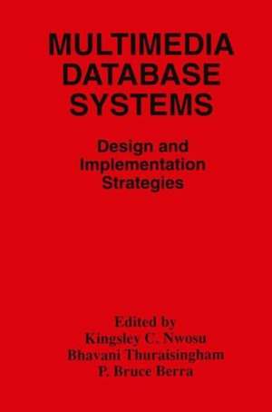 Multimedia Database Systems: Design and Implementation Strategies de Kingsley C. Nwosu