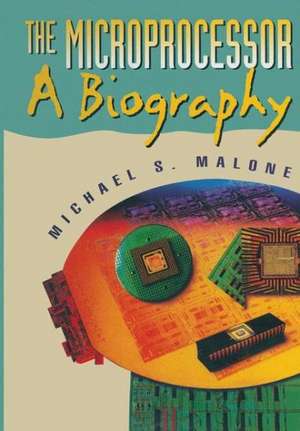 The Microprocessor: A Biography de Michael S. Malone