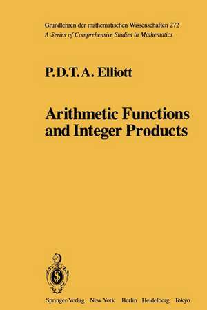 Arithmetic Functions and Integer Products de P.D.T.A. Elliott