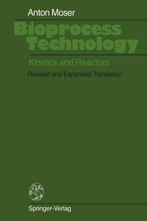 Bioprocess Technology: Kinetics and Reactors de Anton Moser