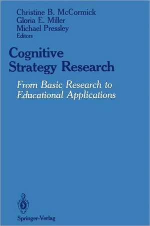 Cognitive Strategy Research: From Basic Research to Educational Applications de Christine B. McCormick