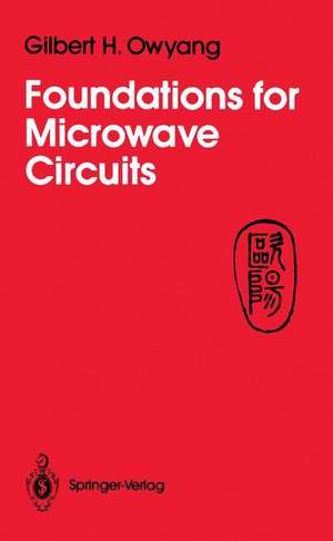 Foundations for Microwave Circuits de Gilbert H. Owyang