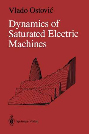 Dynamics of Saturated Electric Machines de Vlado Ostovic