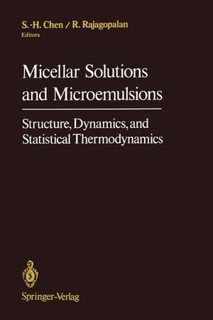 Micellar Solutions and Microemulsions: Structure, Dynamics, and Statistical Thermodynamics de Sow-Hsin Chen