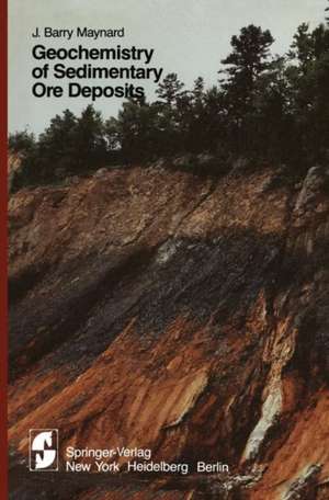 Geochemistry of Sedimentary Ore Deposits de J. B. Maynard