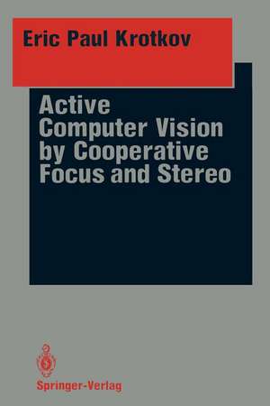 Active Computer Vision by Cooperative Focus and Stereo de Eric P. Krotkov