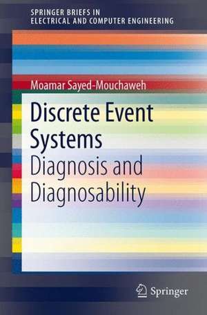 Discrete Event Systems: Diagnosis and Diagnosability de Moamar Sayed-Mouchaweh