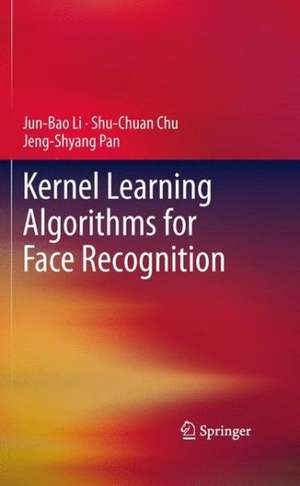 Kernel Learning Algorithms for Face Recognition de Jun-Bao Li