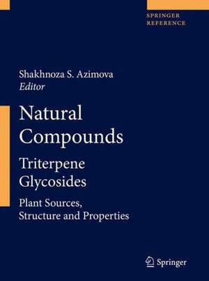 Natural Compounds: Triterpene Glycosides. Part 1 and Part 2 de Shakhnoza S. Azimova