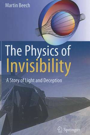 The Physics of Invisibility: A Story of Light and Deception de Martin Beech