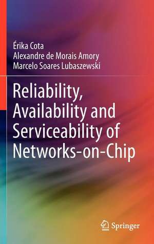 Reliability, Availability and Serviceability of Networks-on-Chip de Érika Cota