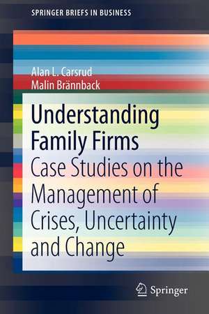 Understanding Family Firms: Case Studies on the Management of Crises, Uncertainty and Change de Alan L. Carsrud