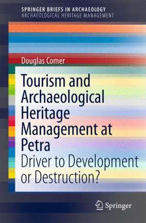 Tourism and Archaeological Heritage Management at Petra: Driver to Development or Destruction? de Douglas C Comer