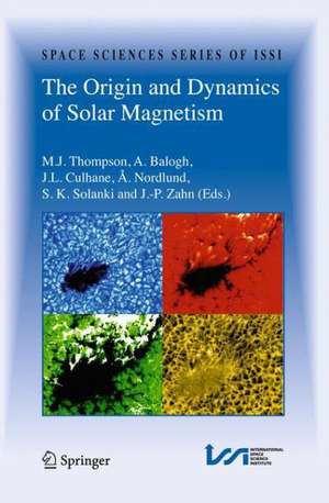 The Origin and Dynamics of Solar Magnetism de M. J. Thompson