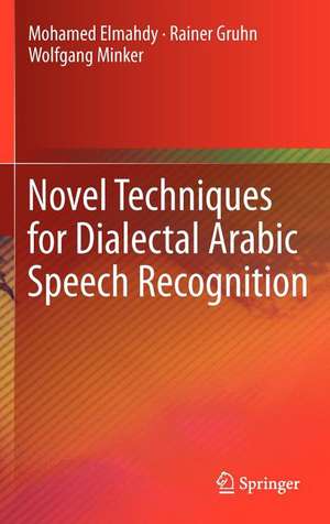 Novel Techniques for Dialectal Arabic Speech Recognition de Mohamed Elmahdy