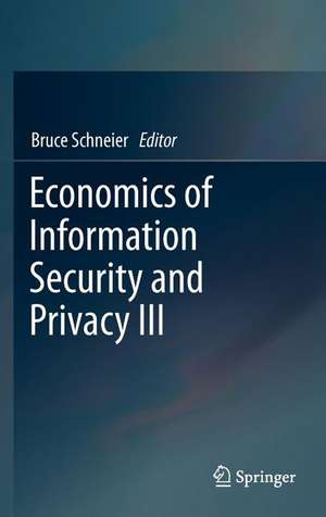 Economics of Information Security and Privacy III de Bruce Schneier