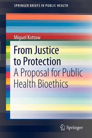 From Justice to Protection: A Proposal for Public Health Bioethics de Miguel Kottow