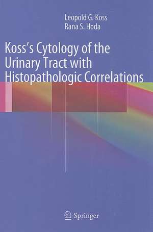 Koss's Cytology of the Urinary Tract with Histopathologic Correlations de Leopold G. Koss, MD, FCRP