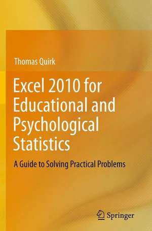 Excel 2010 for Educational and Psychological Statistics: A Guide to Solving Practical Problems de Thomas J. Quirk