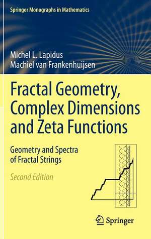 Fractal Geometry, Complex Dimensions and Zeta Functions: Geometry and Spectra of Fractal Strings de Michel L. Lapidus