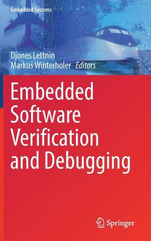 Embedded Software Verification and Debugging de Djones Lettnin