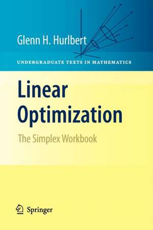 Linear Optimization: The Simplex Workbook de Glenn Hurlbert