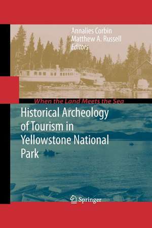 Historical Archeology of Tourism in Yellowstone National Park de Annalies Corbin