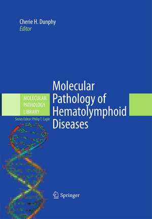 Molecular Pathology of Hematolymphoid Diseases de Cherie H. Dunphy