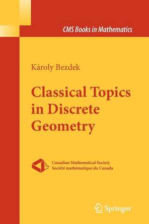 Classical Topics in Discrete Geometry de Károly Bezdek