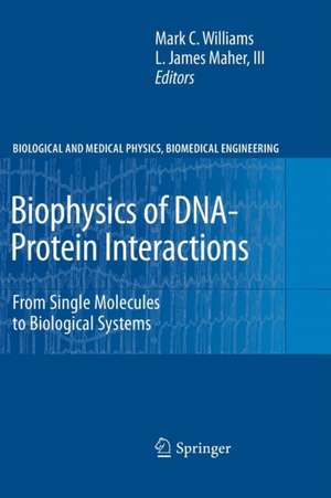 Biophysics of DNA-Protein Interactions: From Single Molecules to Biological Systems de Mark C. Williams