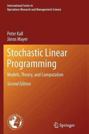 Stochastic Linear Programming: Models, Theory, and Computation de Peter Kall