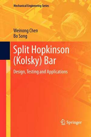 Split Hopkinson (Kolsky) Bar: Design, Testing and Applications de Weinong W. Chen