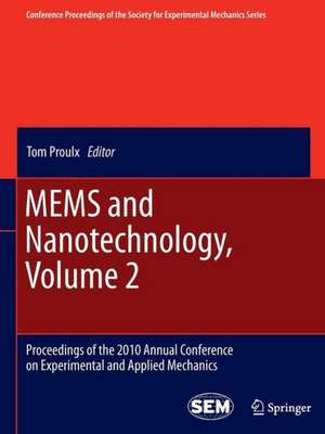 MEMS and Nanotechnology, Volume 2: Proceedings of the 2010 Annual Conference on Experimental and Applied Mechanics de Tom Proulx