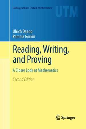 Reading, Writing, and Proving: A Closer Look at Mathematics de Ulrich Daepp