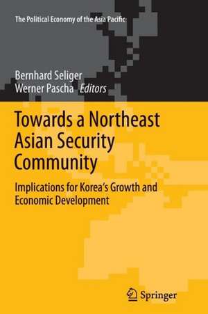 Towards a Northeast Asian Security Community: Implications for Korea's Growth and Economic Development de Bernhard Seliger