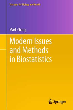 Modern Issues and Methods in Biostatistics de Mark Chang