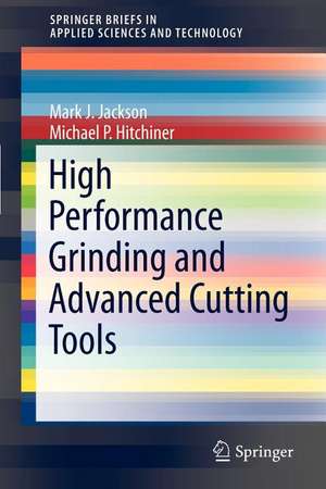 High Performance Grinding and Advanced Cutting Tools de Mark J. Jackson