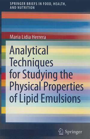 Analytical Techniques for Studying the Physical Properties of Lipid Emulsions de Maria Lidia Herrera