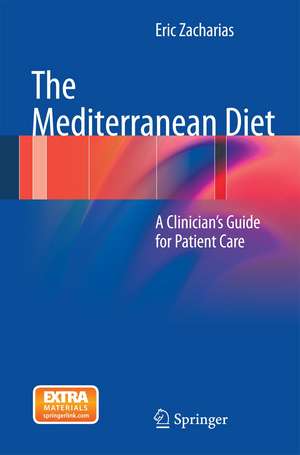 The Mediterranean Diet: A Clinician’s Guide for Patient Care de Eric Zacharias