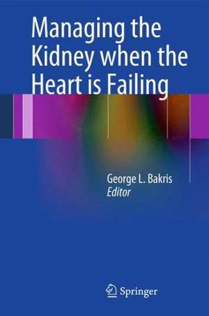 Managing the Kidney when the Heart is Failing de George L. Bakris