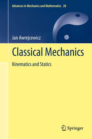 Classical Mechanics: Kinematics and Statics de Jan Awrejcewicz