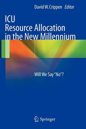 ICU Resource Allocation in the New Millennium: Will We Say "No"? de David Crippen