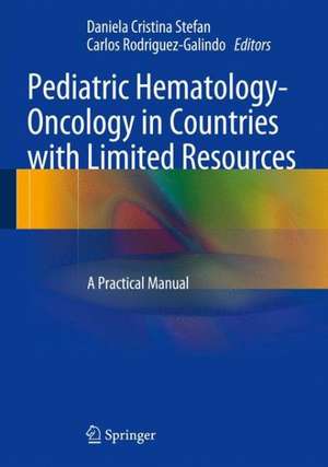 Pediatric Hematology-Oncology in Countries with Limited Resources: A Practical Manual de Daniela Cristina Stefan