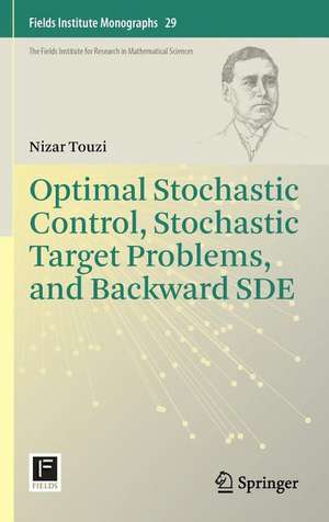 Optimal Stochastic Control, Stochastic Target Problems, and Backward SDE de Nizar Touzi