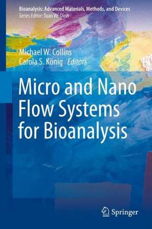 Micro and Nano Flow Systems for Bioanalysis de Michael W. Collins