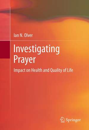 Investigating Prayer: Impact on Health and Quality of Life de Ian Olver