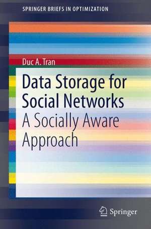 Data Storage for Social Networks: A Socially Aware Approach de Duc A. Tran