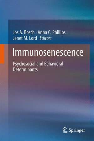 Immunosenescence: Psychosocial and Behavioral Determinants de Jos A. Bosch