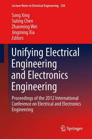 Unifying Electrical Engineering and Electronics Engineering: Proceedings of the 2012 International Conference on Electrical and Electronics Engineering de Song Xing